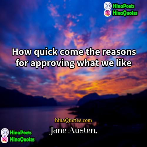 Jane Austen Quotes | How quick come the reasons for approving